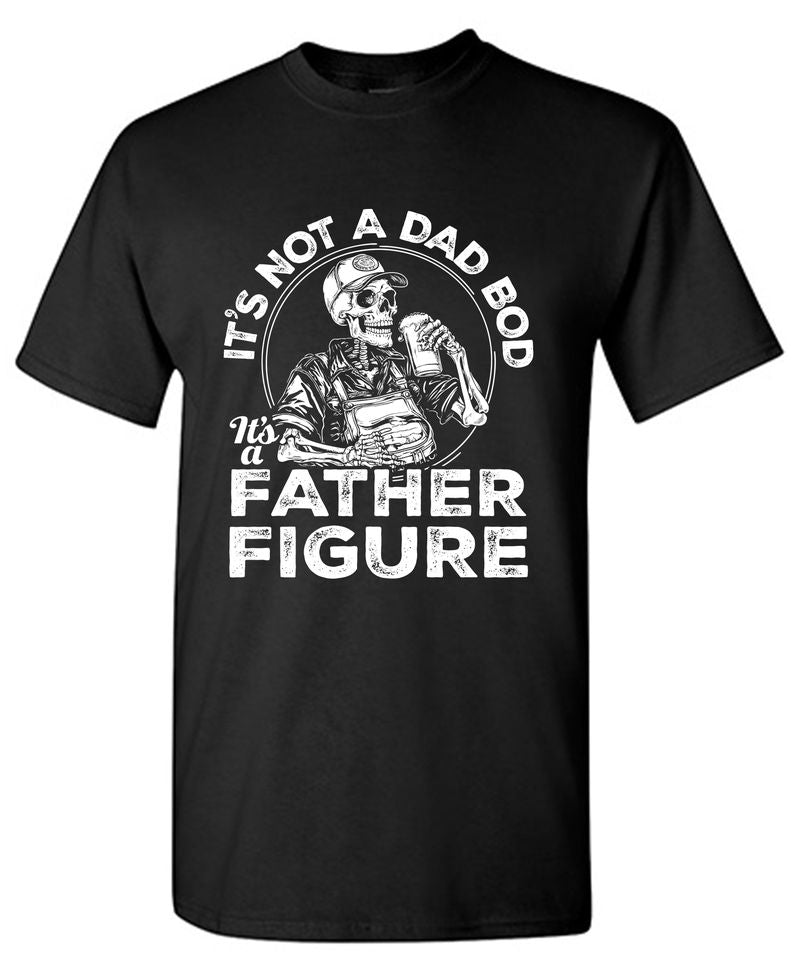 Funny T-Shirts design "Its Not A Dad Bod Its A Father Figure - Funny Father's T-Shirt"