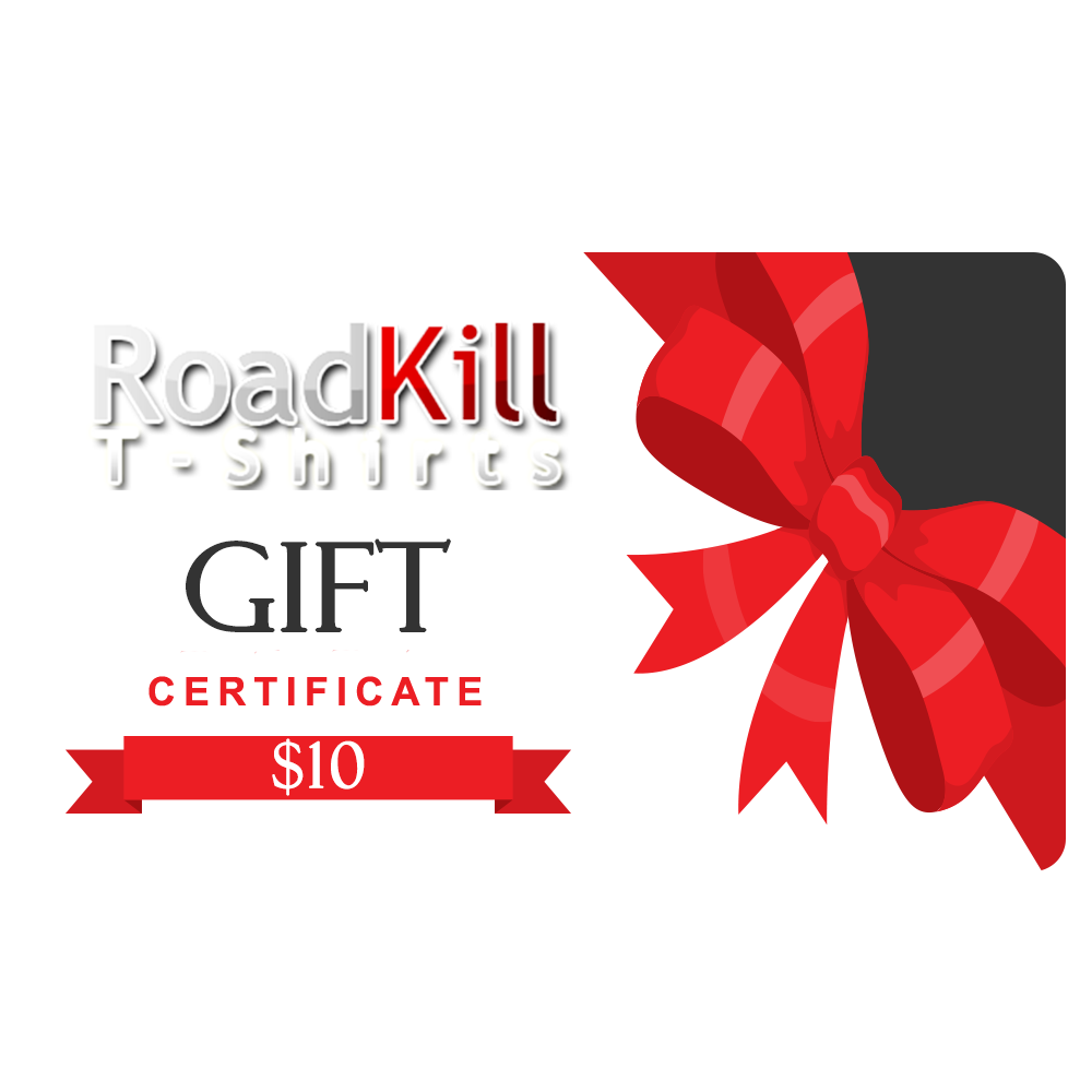 Roadkill T-Shirts Gift Certificate - Funny T Shirts & Graphic Tees