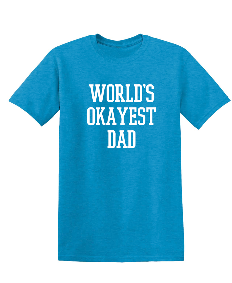 World's Okayest Dad - Funny T Shirts & Graphic Tees