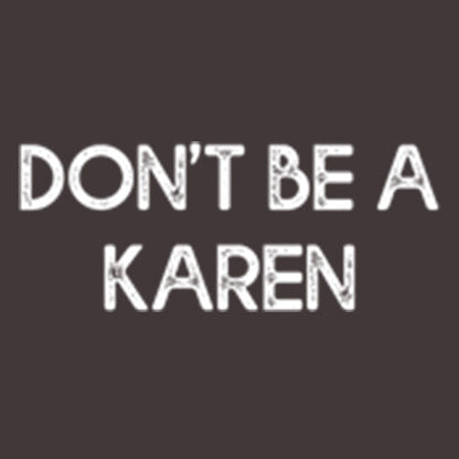 Don't Be A Karen - Funny T Shirts & Graphic Tees