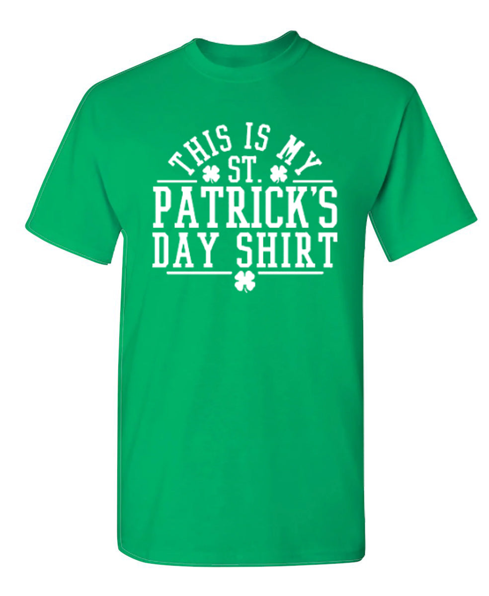 This Is My St Patrick's Day Shirt - Funny T Shirts & Graphic Tees