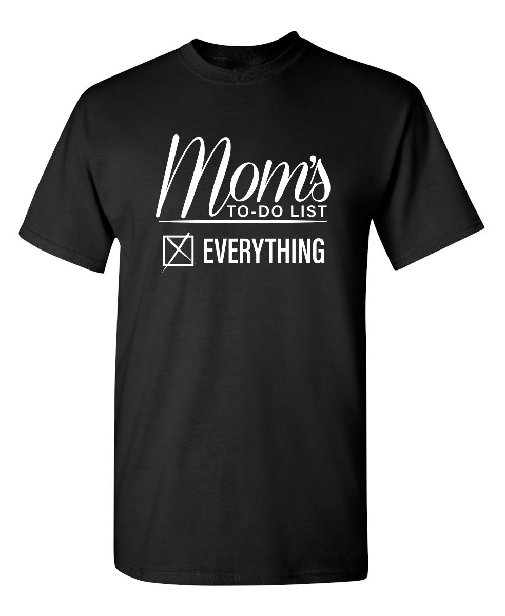 Mom's To Do List Everything - Funny T Shirts & Graphic Tees