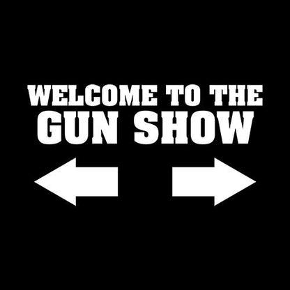 Welcome to The Gun Show T-Shirt