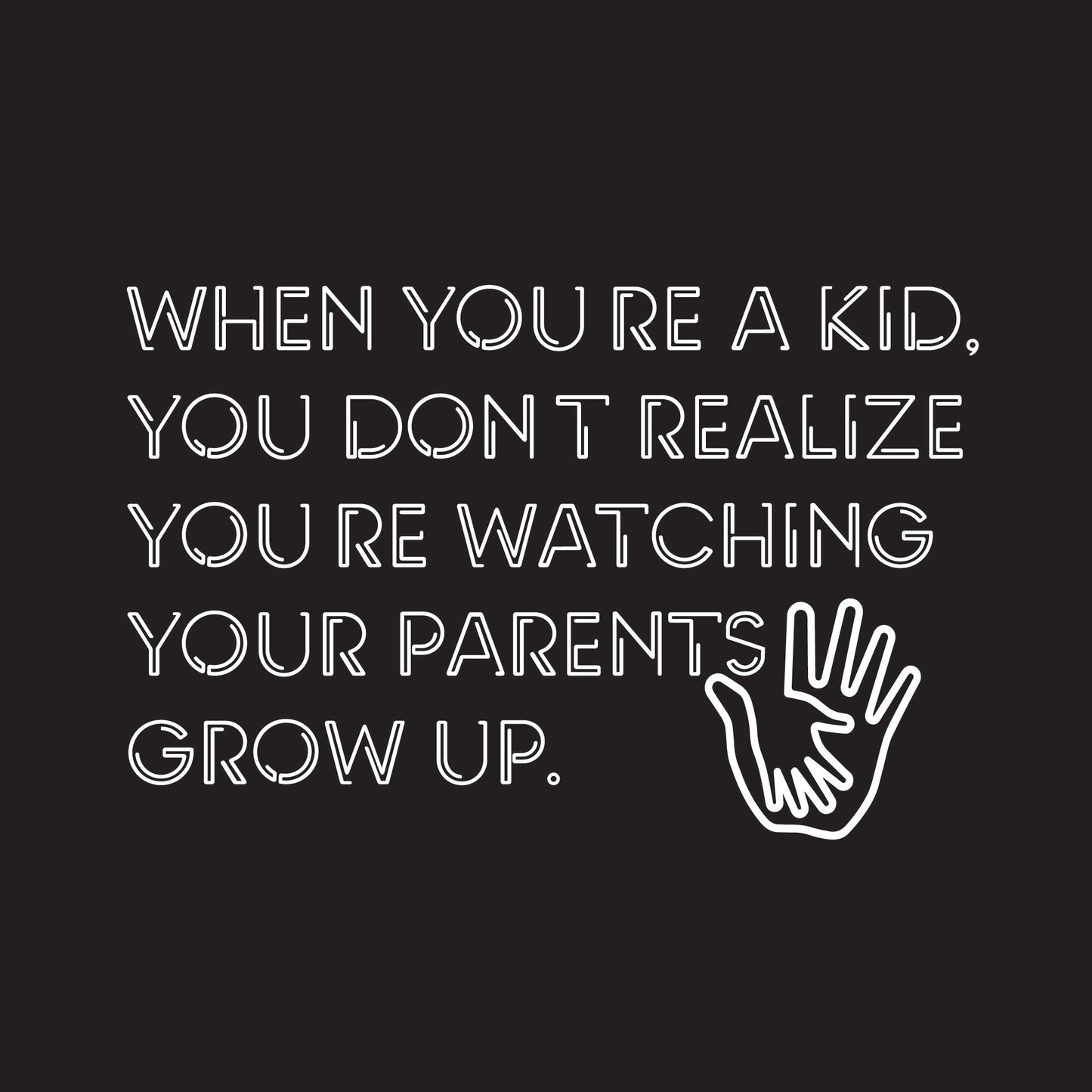 You Don't Realize Your Parents Grow Up
