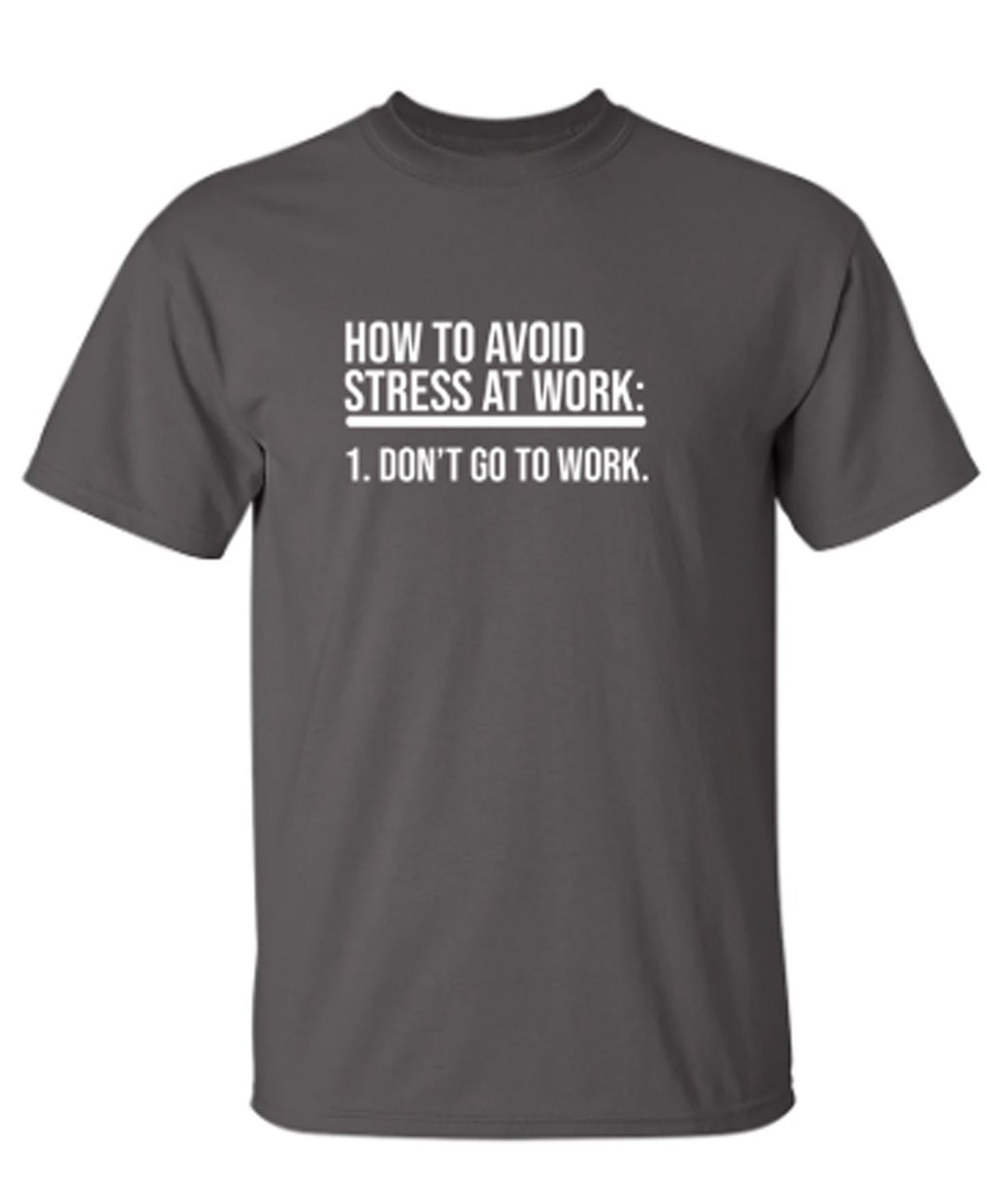 How To Avoid Stress At Work: Don't Go To Work - Funny T Shirts & Graphic Tees