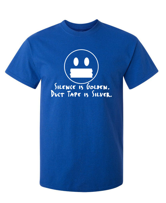 Funny T-Shirts design "Silence Is Golden Duct Tape Is Silver."