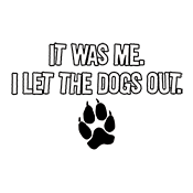 It Was Me I Let The Dogs Out T-Shirt - Funny T-shirts