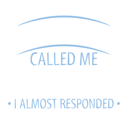 Funny T-Shirts design "Someone Called Me Lazy Today I Almost Responded"