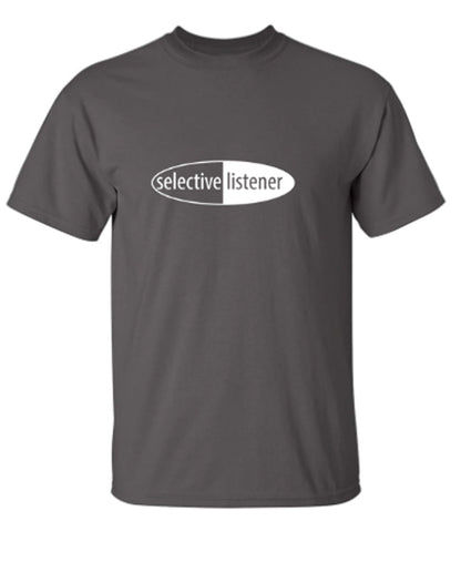 Selective Listener - Funny T Shirts & Graphic Tees