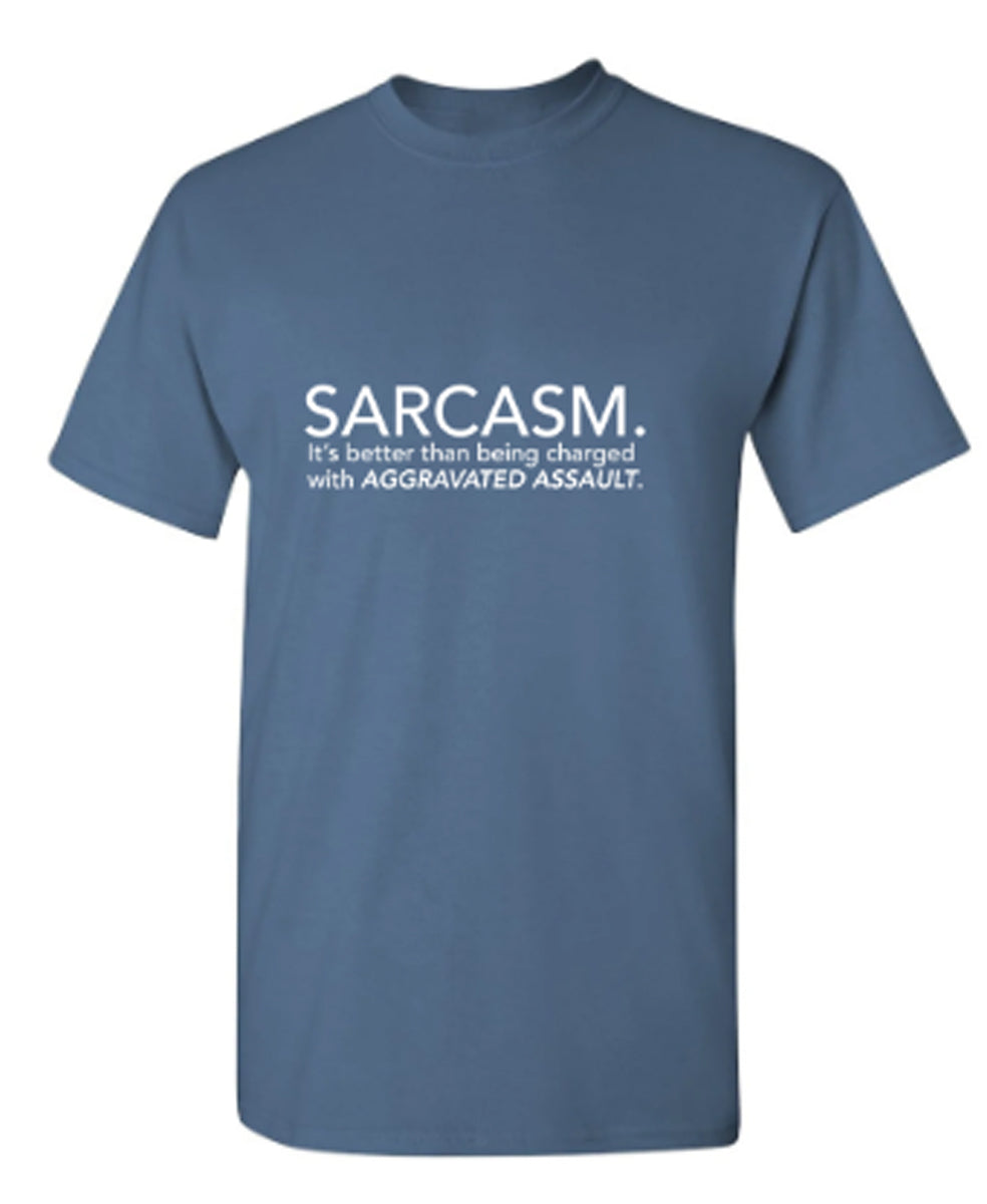 Funny T-Shirts design "Sarcasm: It's Better Than Being Charged With Aggravated Assault"