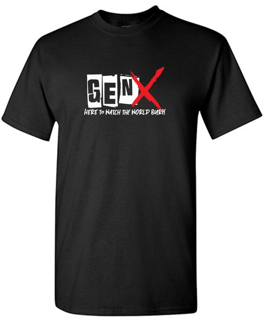 Gen X Here To Watch The World Burn - Roadkill T-Shirts