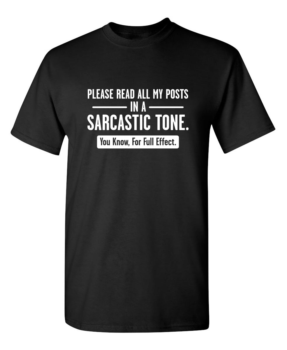 RoadKill T-Shirts - Please Read All My Posts In A Sarcastic Tone T-Shirt