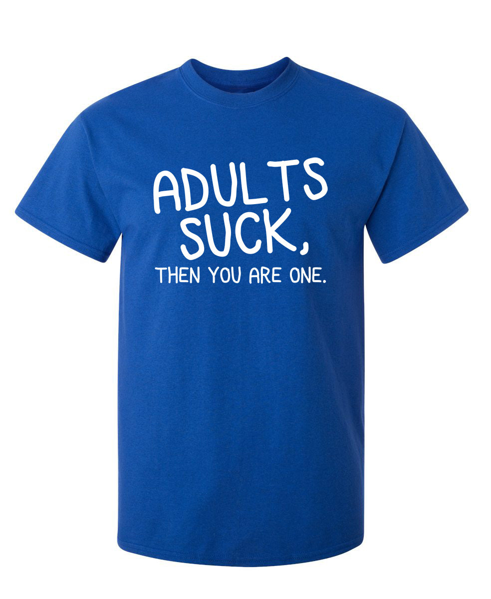 Adults Suck, Then You Are One