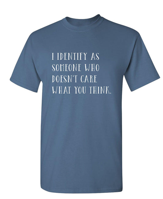 Funny T-Shirts design "I Identify As Someone Who Doesn't Care"