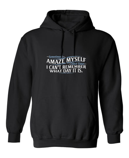 Funny T-Shirts design "Sometimes I Amaze Myself I Can't Remember What Day It Is"