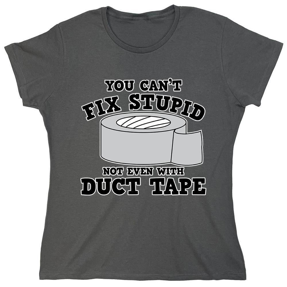 You Can't Fix Stupid Not Even With Duct Tape