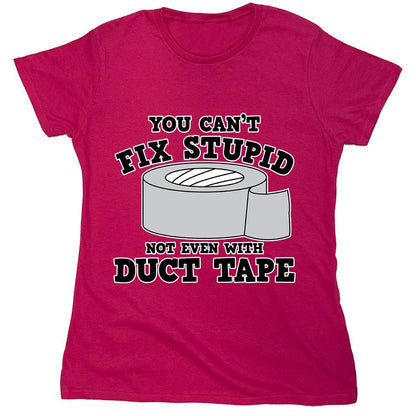 You Can't Fix Stupid Not Even With Duct Tape