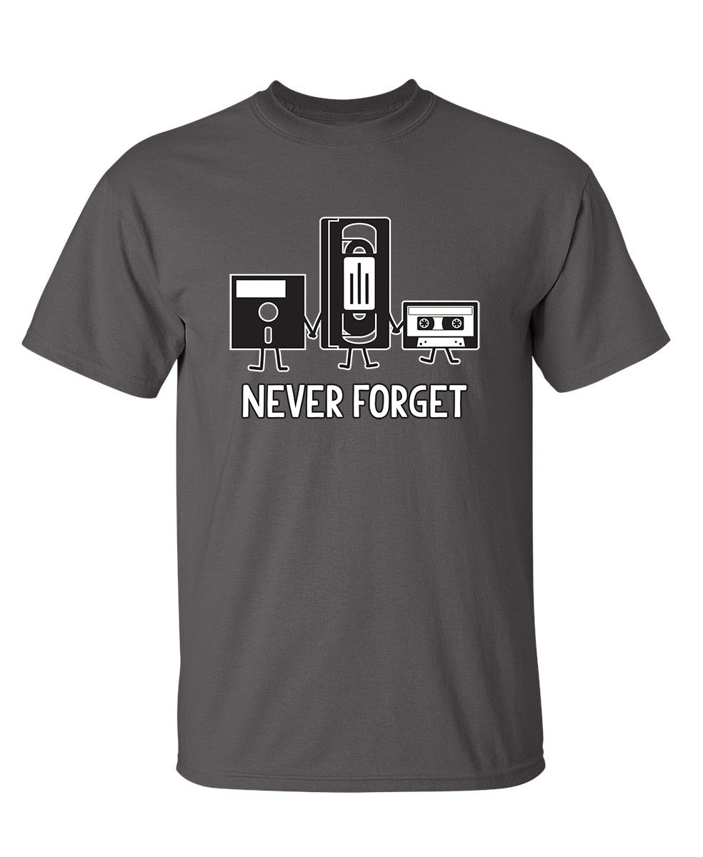 Never Forget - Funny T Shirts & Graphic Tees