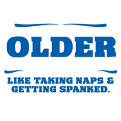 RoadKill T-Shirts - As You Get Older Enjoy Taking Naps and Getting T-Shirt