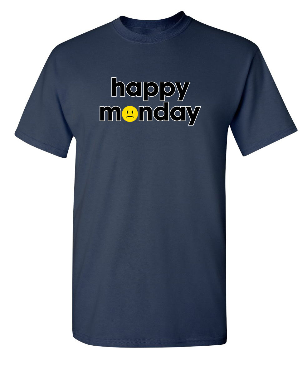 Happy Monday - Funny T Shirts & Graphic Tees