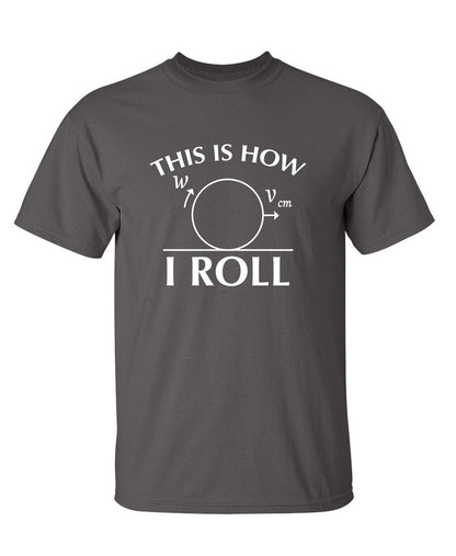 This Is How I Roll - Funny T Shirts & Graphic Tees
