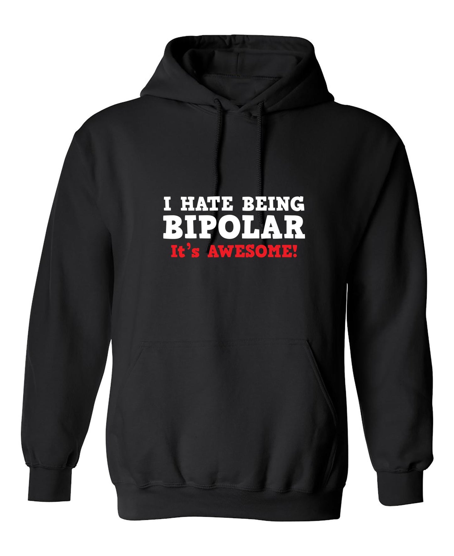 Funny T-Shirts design "I Hate Being Bipolar It's Awesome"