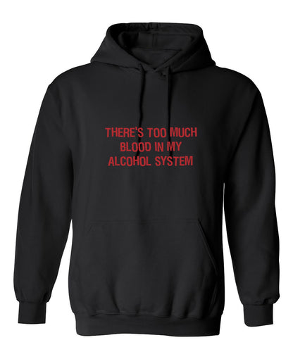 Funny T-Shirts design "There's Too Much Blood In My Alcohol System"