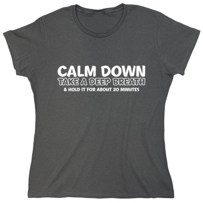 Calm Down Take A Deep Breath...
