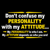 Funny T-Shirts design "Don't Confuse My Personality With My Attitude"