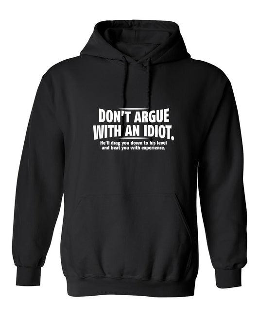 Funny T-Shirts design "Don't Argue With An Idiot. He'll Drag You Down To His Level Beat You With Experience"