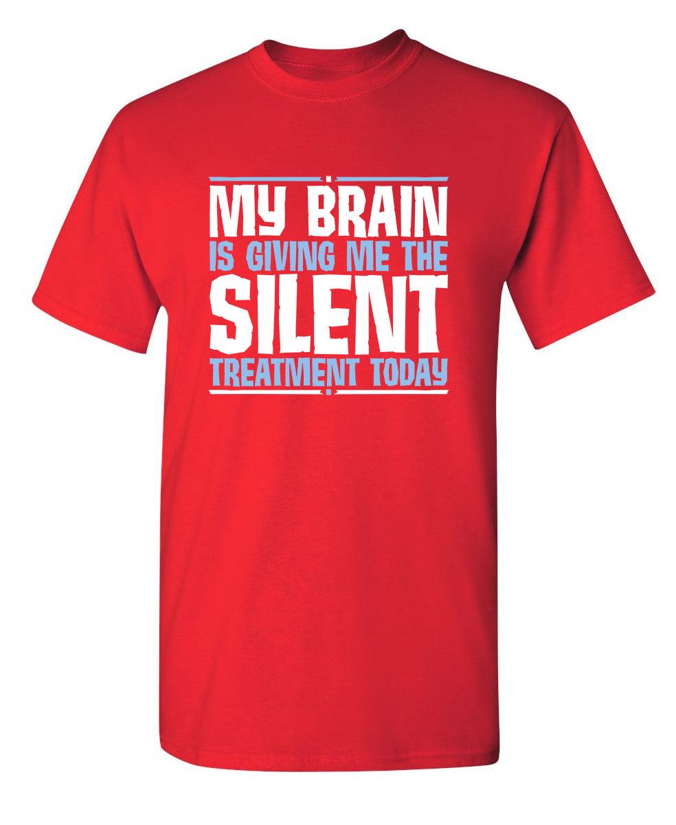 Funny T-Shirts design "My Brain Is Giving Me The Silent Treatment"