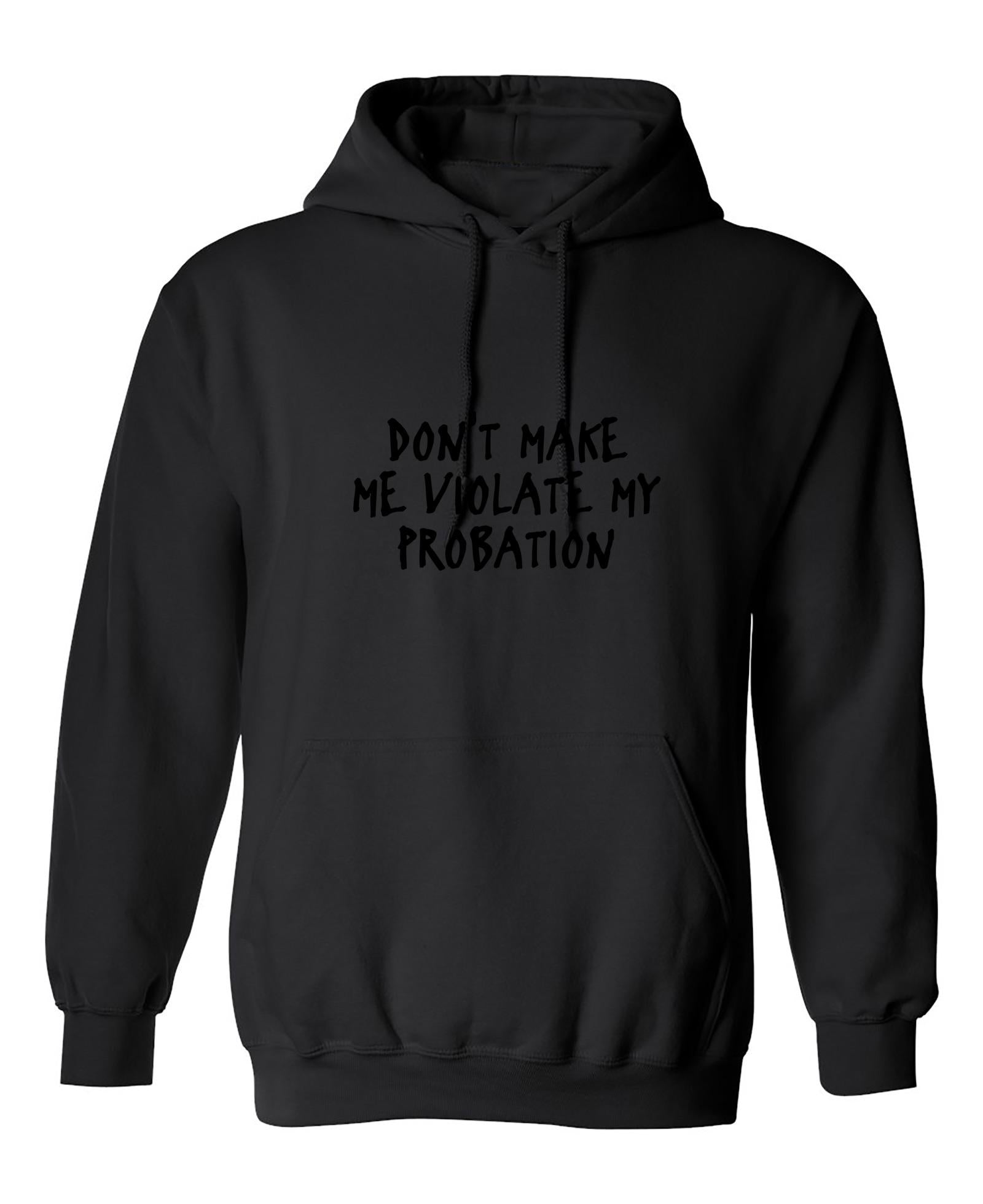 Funny T-Shirts design "Don't Make Me Violate My Probation"