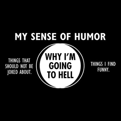 Funny T-Shirts design "Why I'm Going To Hell"