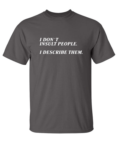 I Don't Insult People - Funny T Shirts & Graphic Tees