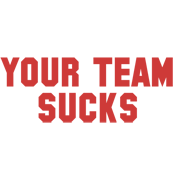 Your Team Sucks - Roadkill T Shirts