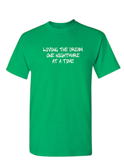 Living the dream one nightmare at a time - Funny T Shirts & Graphic Tees