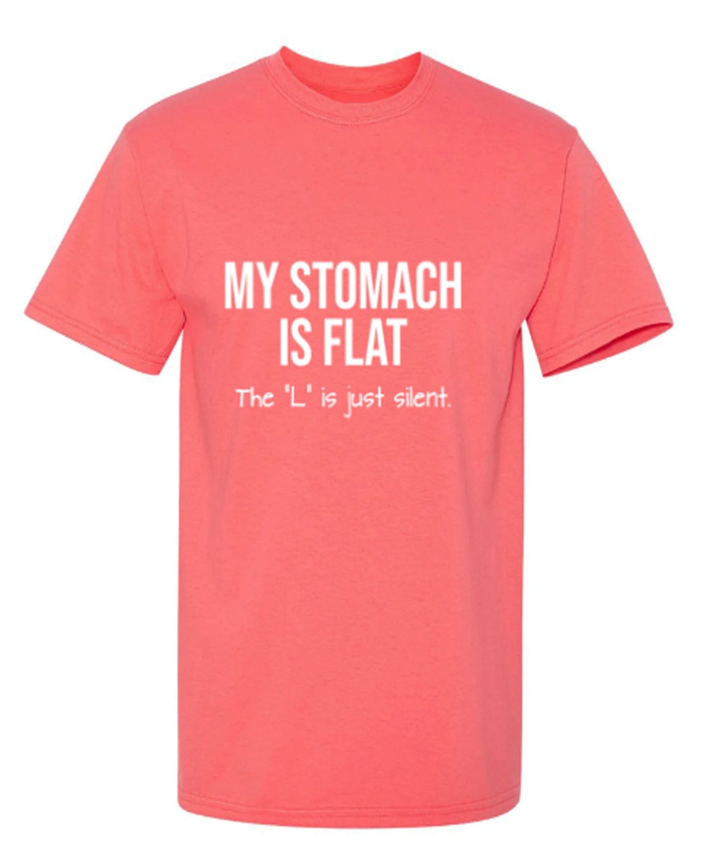 My Stomach Is Flat  The L Is Just Silent - Funny T Shirts & Graphic Tees