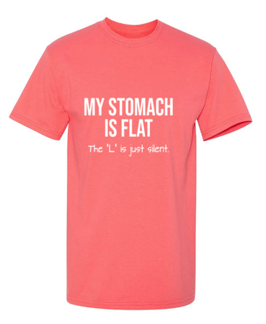 Funny T-Shirts design "My Stomach Is Flat  The L Is Just Silent"