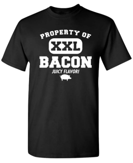 Property Of Bacon XXL Juicy Flavor - Funny T Shirts & Graphic Tees