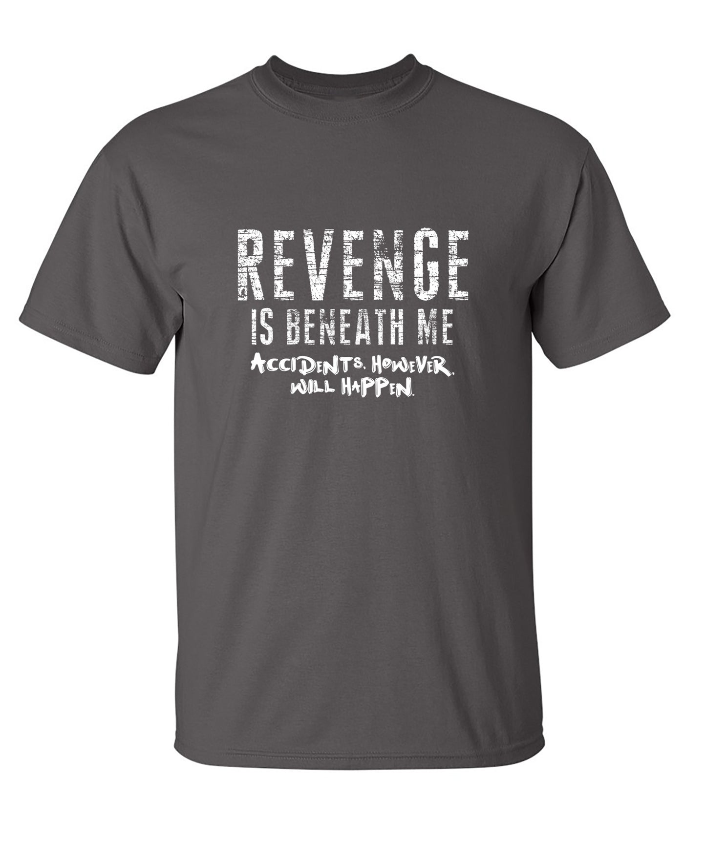 Revenge Is Beneath Me - Funny T Shirts & Graphic Tees