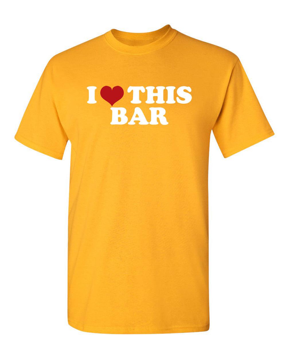 Funny T-Shirts design "I Love This Bar"