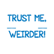 Trust Me As You Get To Know Me I Get Weirder - Roadkill T Shirts