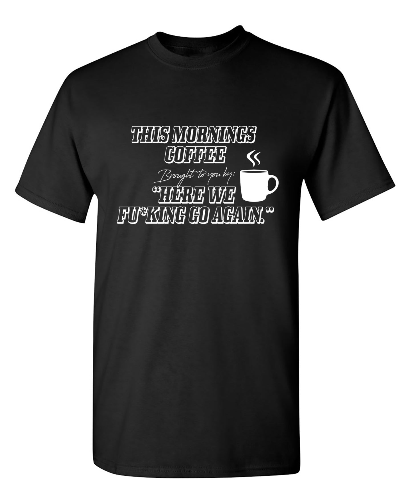 This Morning Coffee - Funny T Shirts & Graphic Tees