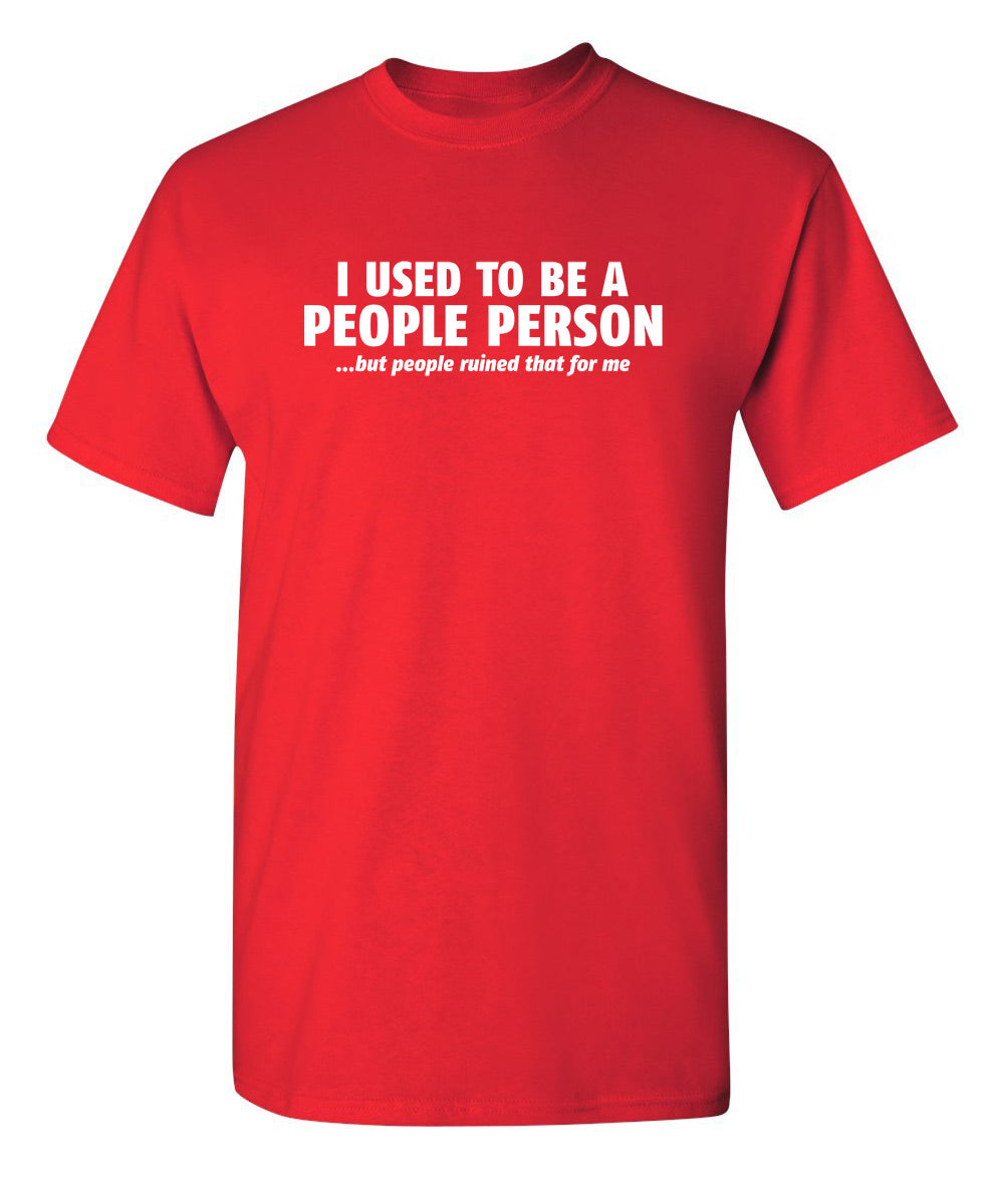 Funny T-Shirts design "I Used To Be A People Person"