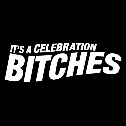 Funny T-Shirts design "It's A Celebration Bitches"