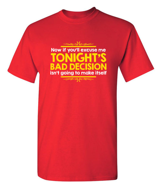 RoadKill T-Shirts - Now If You'll Excuse Me, Tonight's Bad Decision T-Shirt
