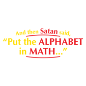 And Then Satan Said, Put The Alphabet In Math