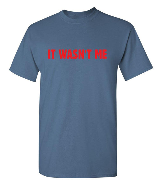 Funny T-Shirts design "It Wasn't Me"