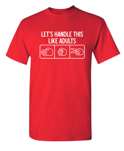Let's Handle This Like Adults - Funny T Shirts & Graphic Tees