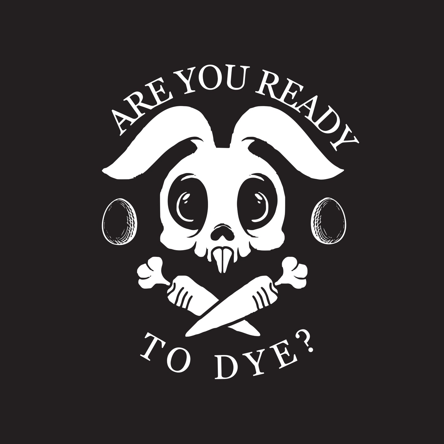Are You Ready To Dye?
